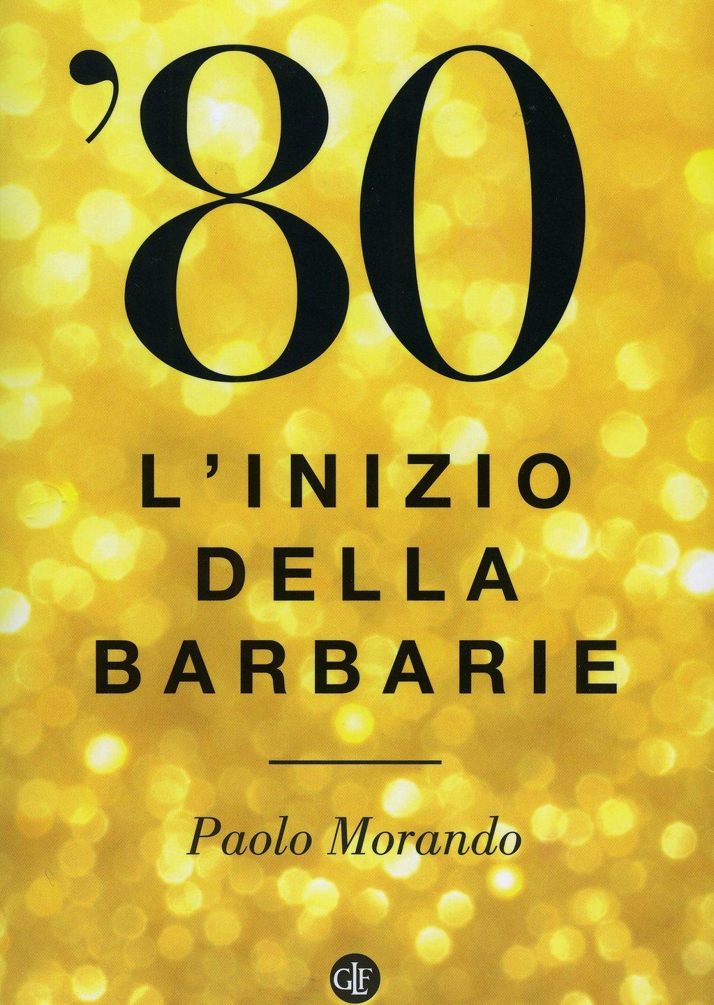 Gli anni '80 di Paolo Morando tra «barbari» e paninari | L'Arena